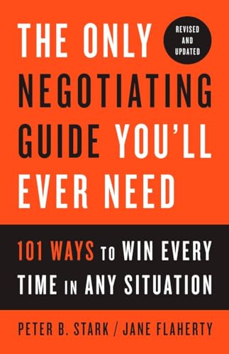 The Only Negotiating Guide You'll Ever Need, Revised and Updated: 101 Ways to Win Every Time in Any Situation von CROWN